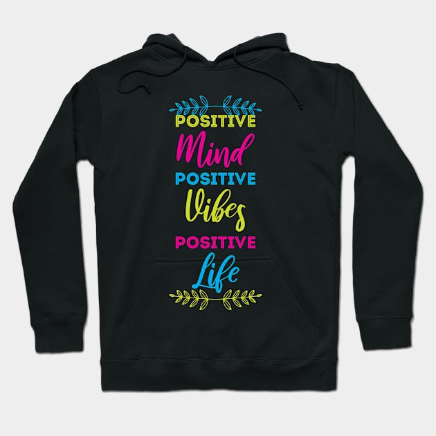 positive mind positive vibes positive life Hoodie by LeonAd